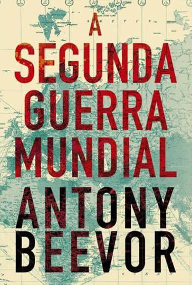 Antony Beevor - A Segunda Guerra Mundial